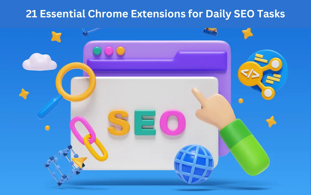 21 Essential Chrome Extensions for Daily SEO Tasks