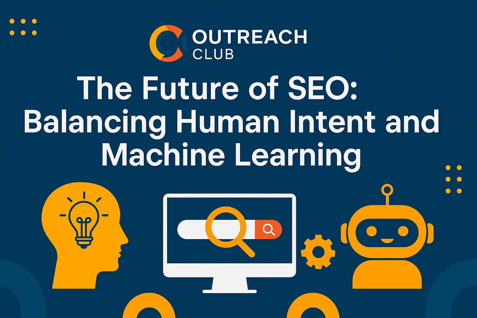 The Future of SEO Balancing Human Intent and Machine Learning